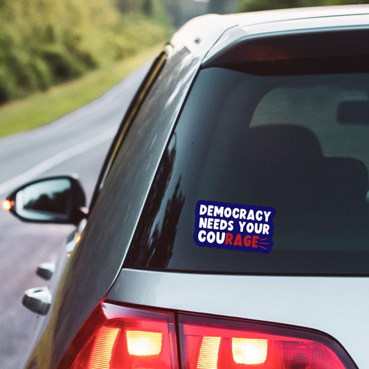 5" Democracy Needs Your Courage Car Decal