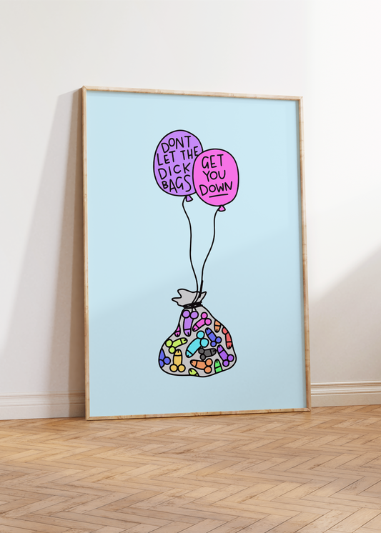 Don't Let the Dick Bags Get You Down Unframed Art Print