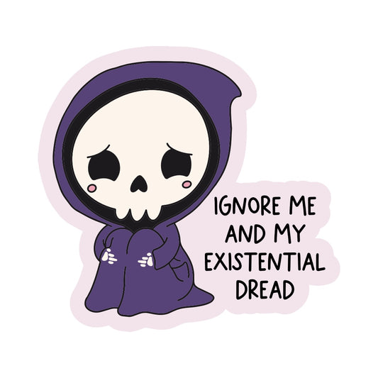 Ignore Me and My Existential Dread Vinyl Sticker