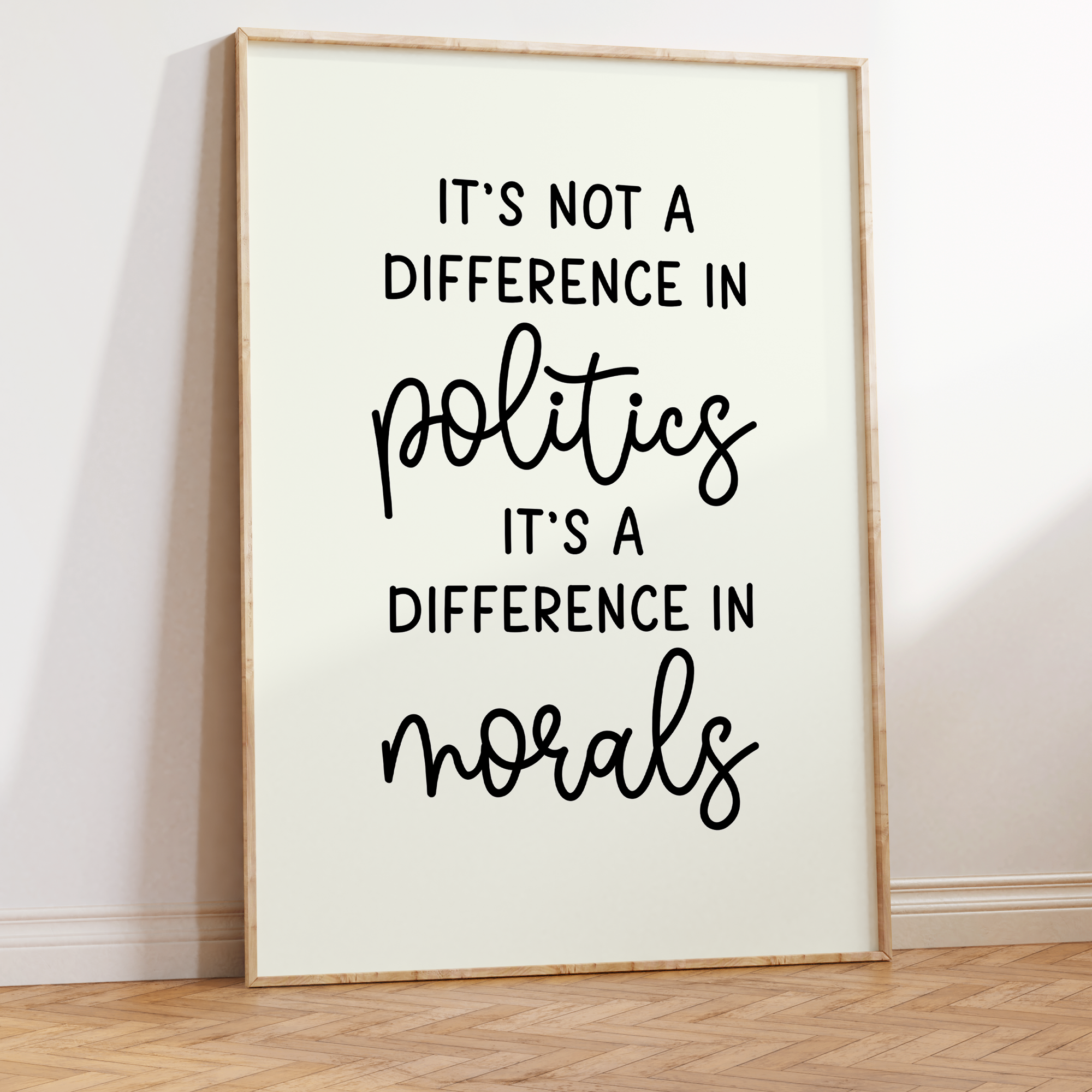 It's Not A Difference In Politics It's A Difference In Morals Unframed Art Print
