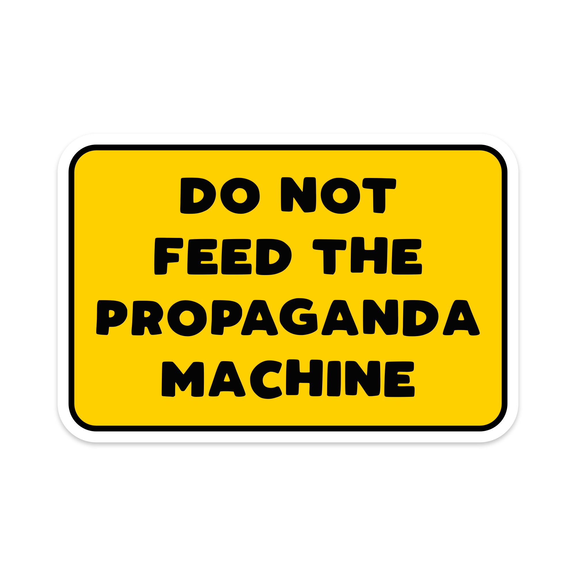 Do Not Feed the Propaganda Machine Vinyl Sticker