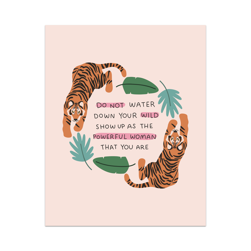 Do Not Water Down Your Wild Unframed Art Print