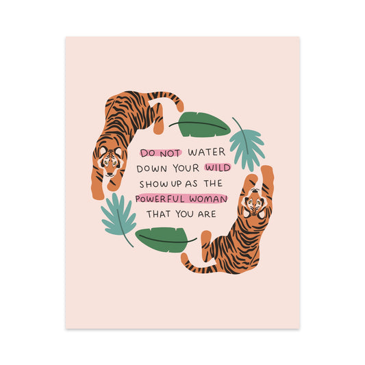 Do Not Water Down Your Wild Unframed Art Print