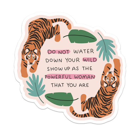 Do Not Water Down Your Wild Vinyl Sticker