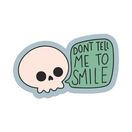 Don't Tell Me to Smile Vinyl Sticker