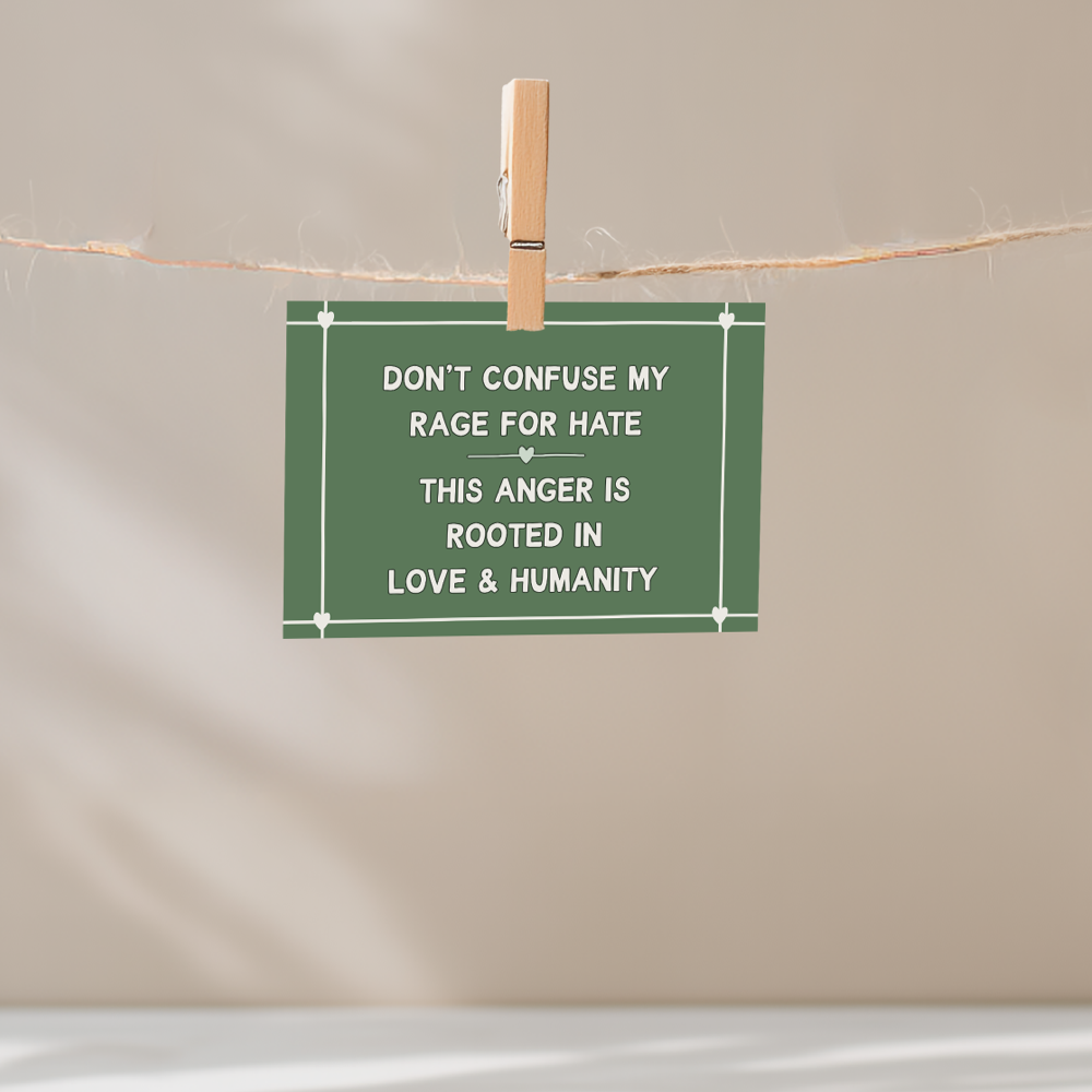 Don't Confuse My Rage For Hate This Anger is Rooted in Love & Humanity Unframed Mini Art Print