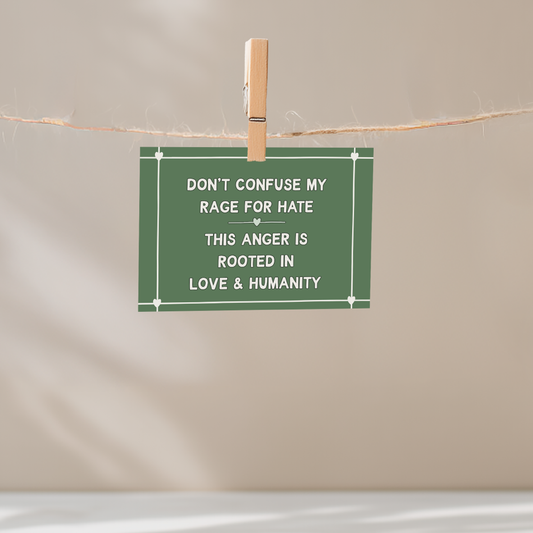 Don't Confuse My Rage For Hate This Anger is Rooted in Love & Humanity Unframed Mini Art Print