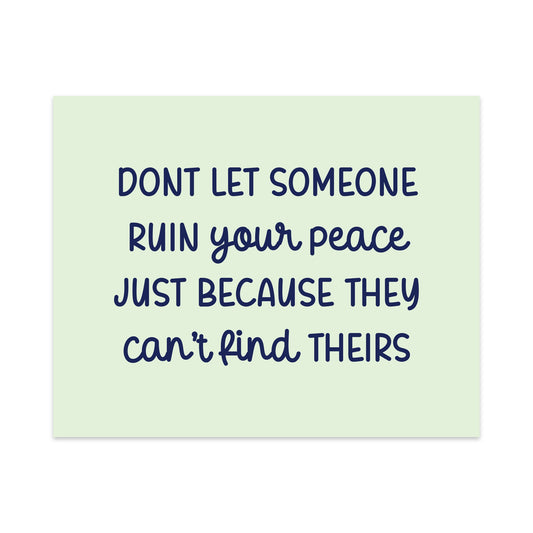 Don't Let Someone Ruin Your Peace Unframed Art Print