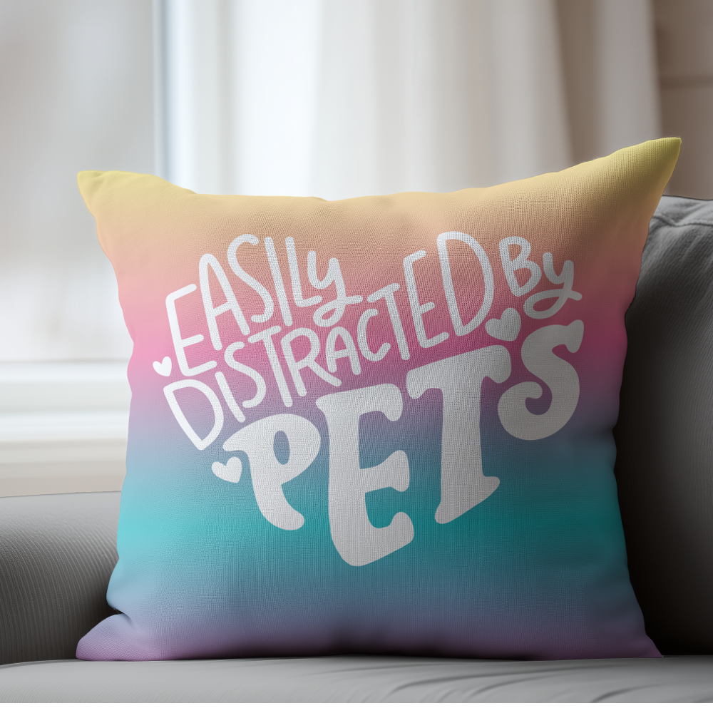 Easily Distracted By Pets Pillow Cover