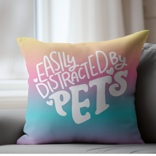 Easily Distracted By Pets Pillow Cover