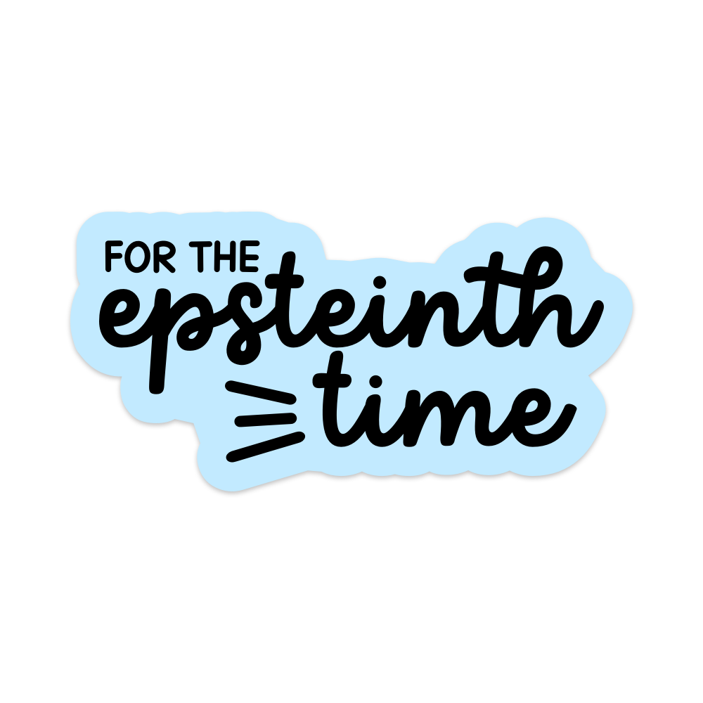 For The Epsteinth Time Vinyl Sticker