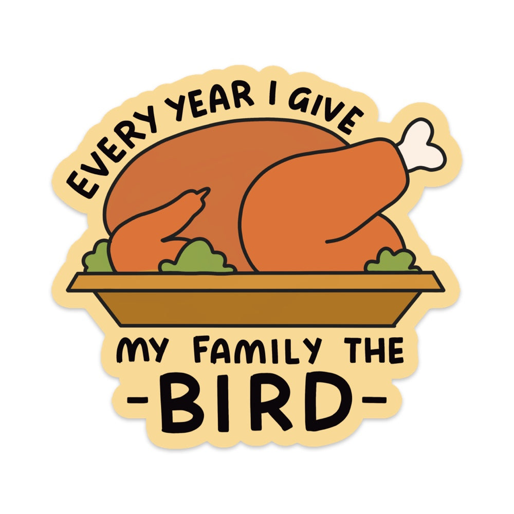 Every Year I Give My Family The Bird Vinyl Sticker
