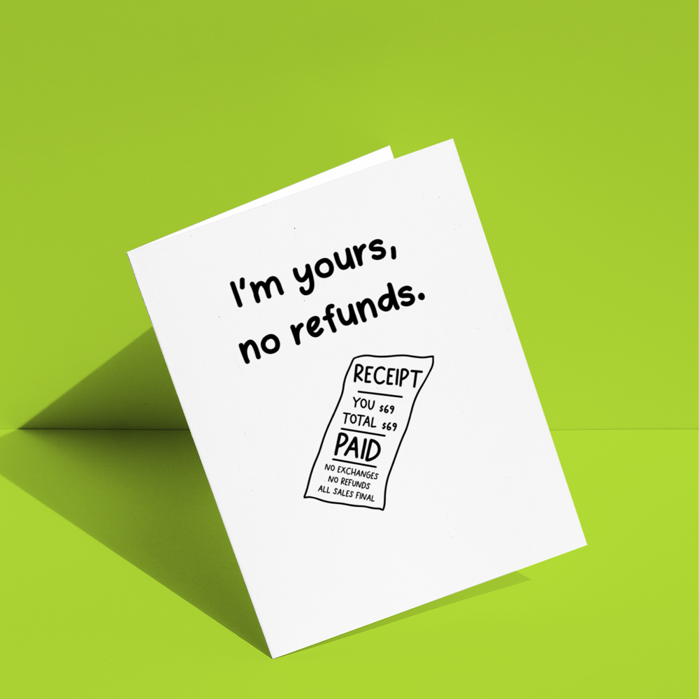 I'm Yours No Refunds Greeting Card