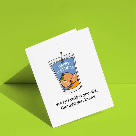Sorry I Called You Old, I Thought You Knew Greeting Card