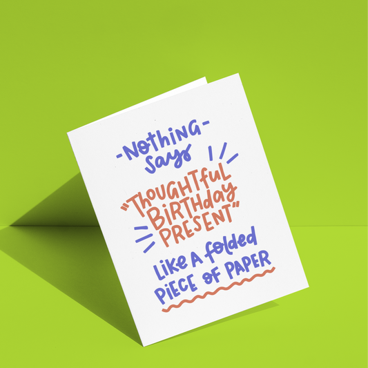 Nothing Says Thoughtful Birthday Present Like a Folded Piece of Paper Greeting Card