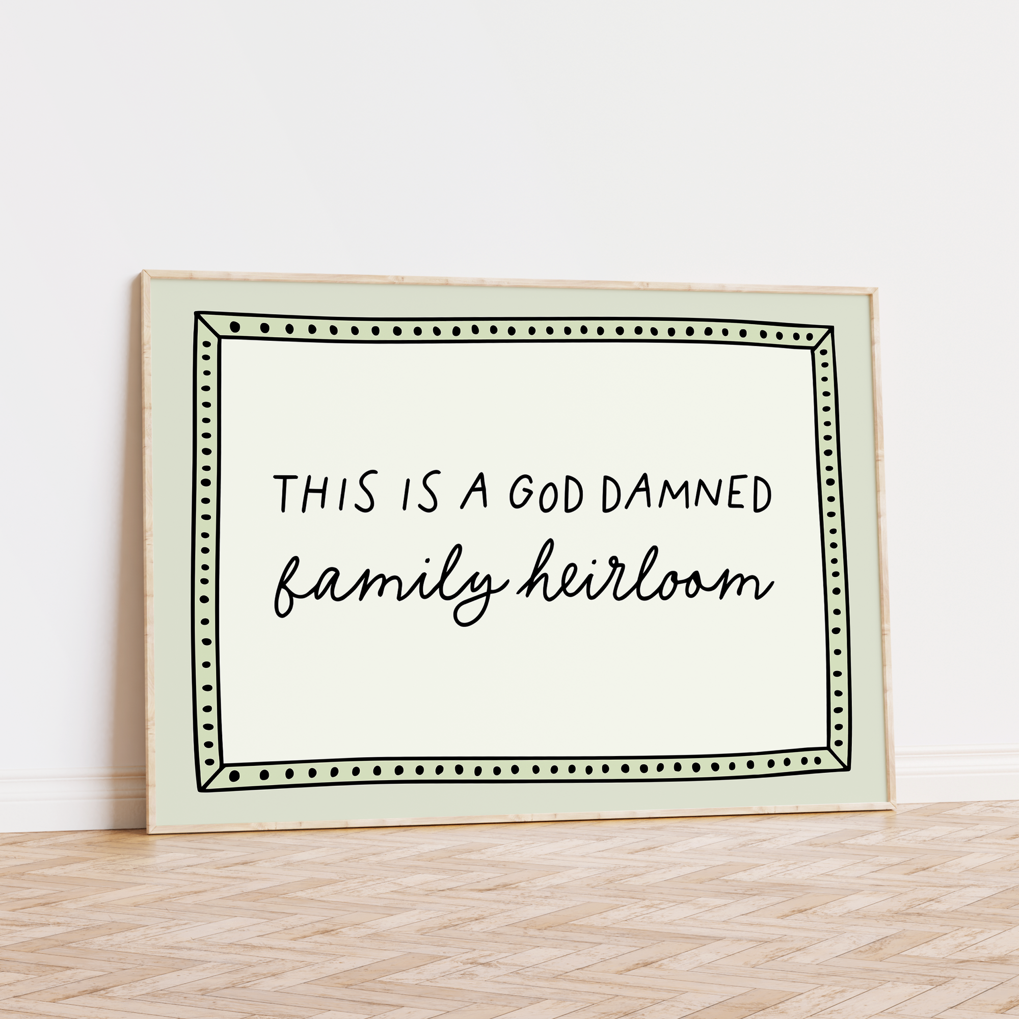 This is a God Dammed Family Heirloom Unframed Art Print