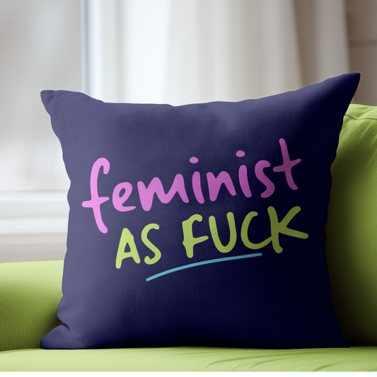 Feminist As Fuck Pillow Cover