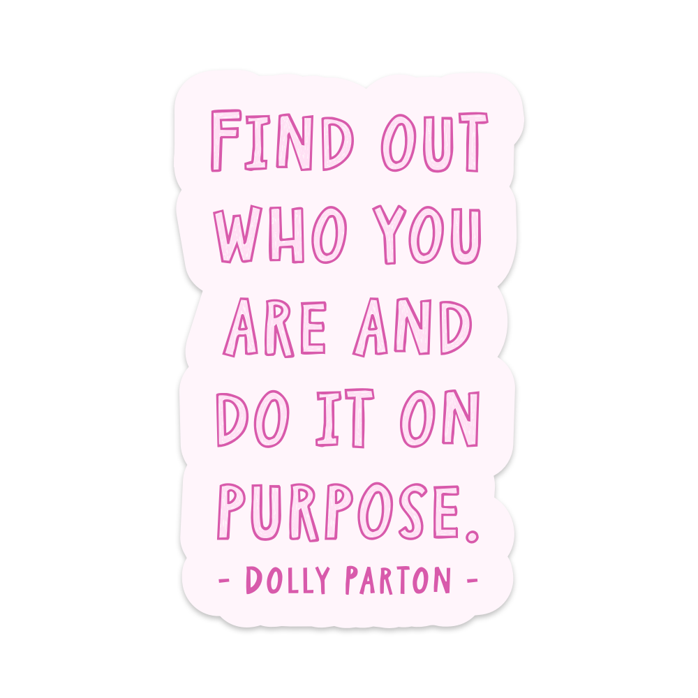 Find Out Who You Are and Do It On Purpose Dolly Parton Vinyl Sticker