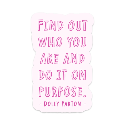 Find Out Who You Are and Do It On Purpose Dolly Parton Vinyl Sticker