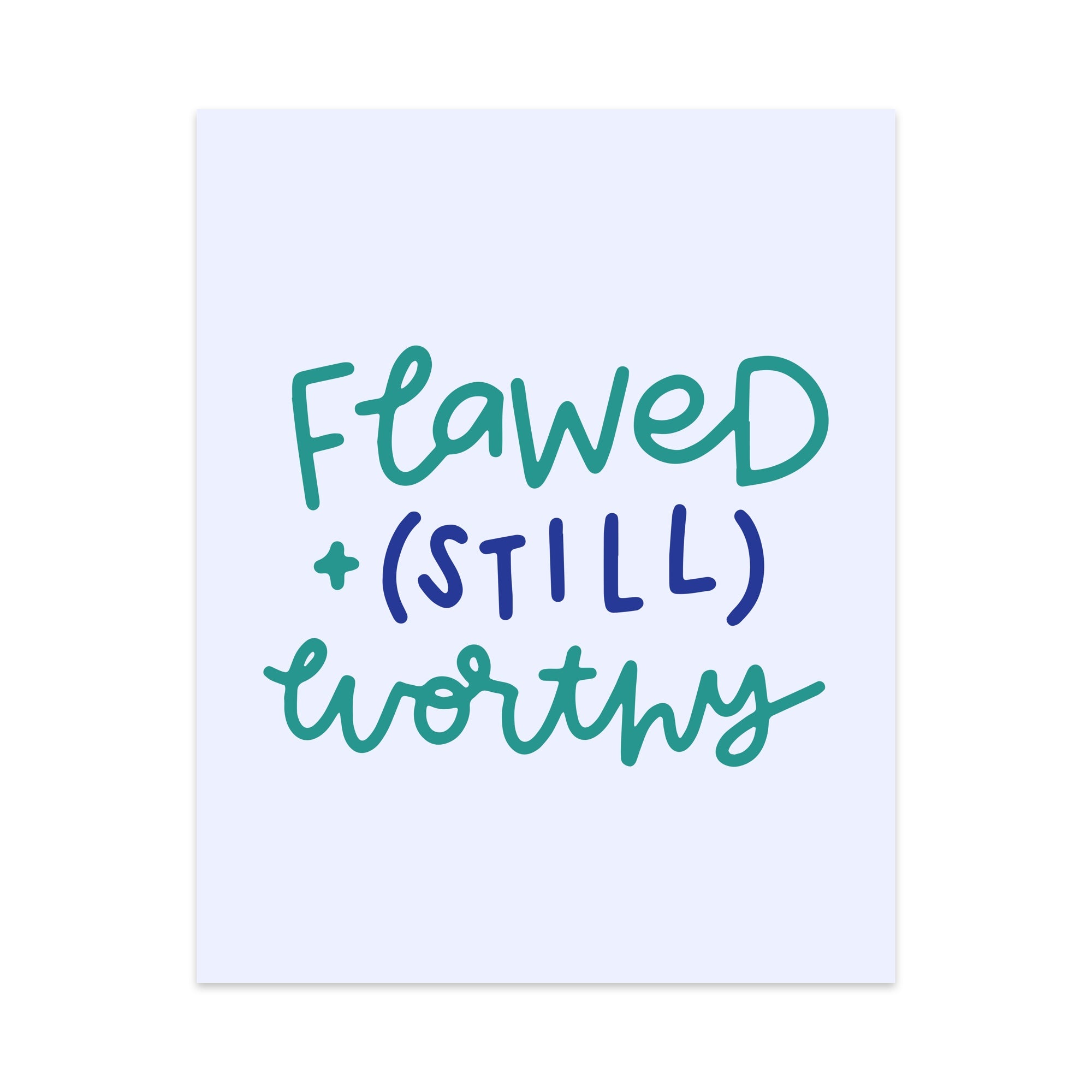 Flawed (Still) Worthy Unframed Art Print