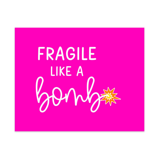 Fragile Like a Bomb Unframed Art Print