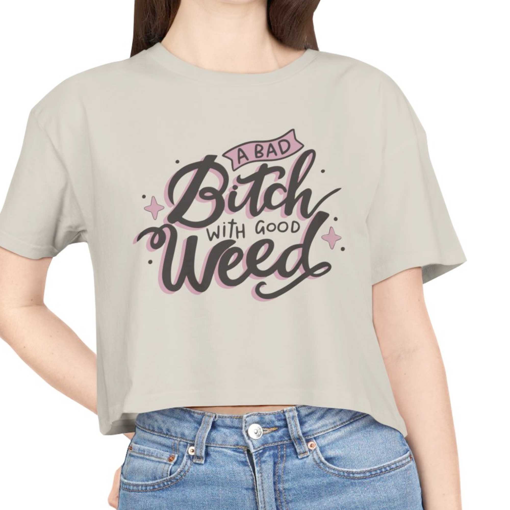 A Bad Bitch With Good Weed Women's Cropped Tee