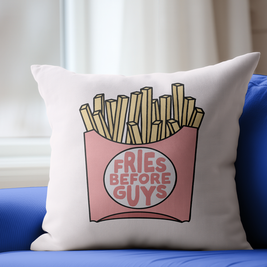 Fries Before Guys Pillow Cover