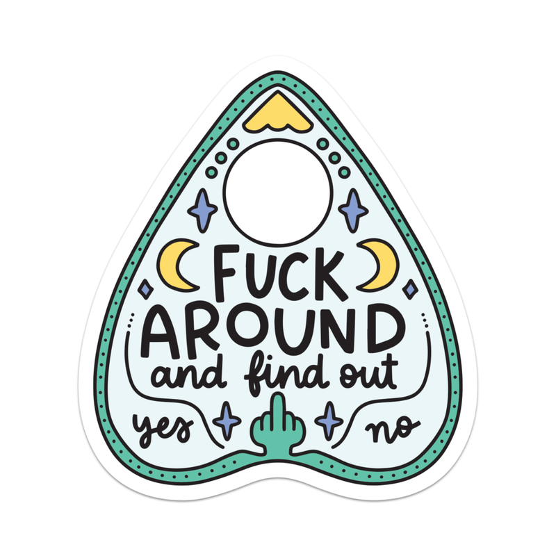 Fuck Around And Find Out Planchette