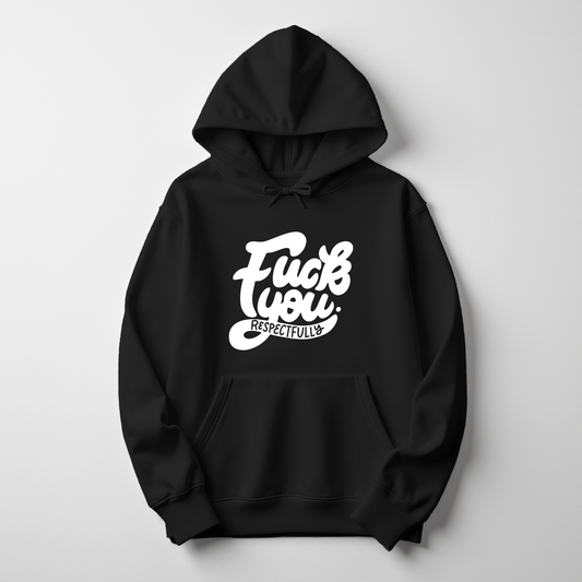 Fuck You Respectfully Hoodie