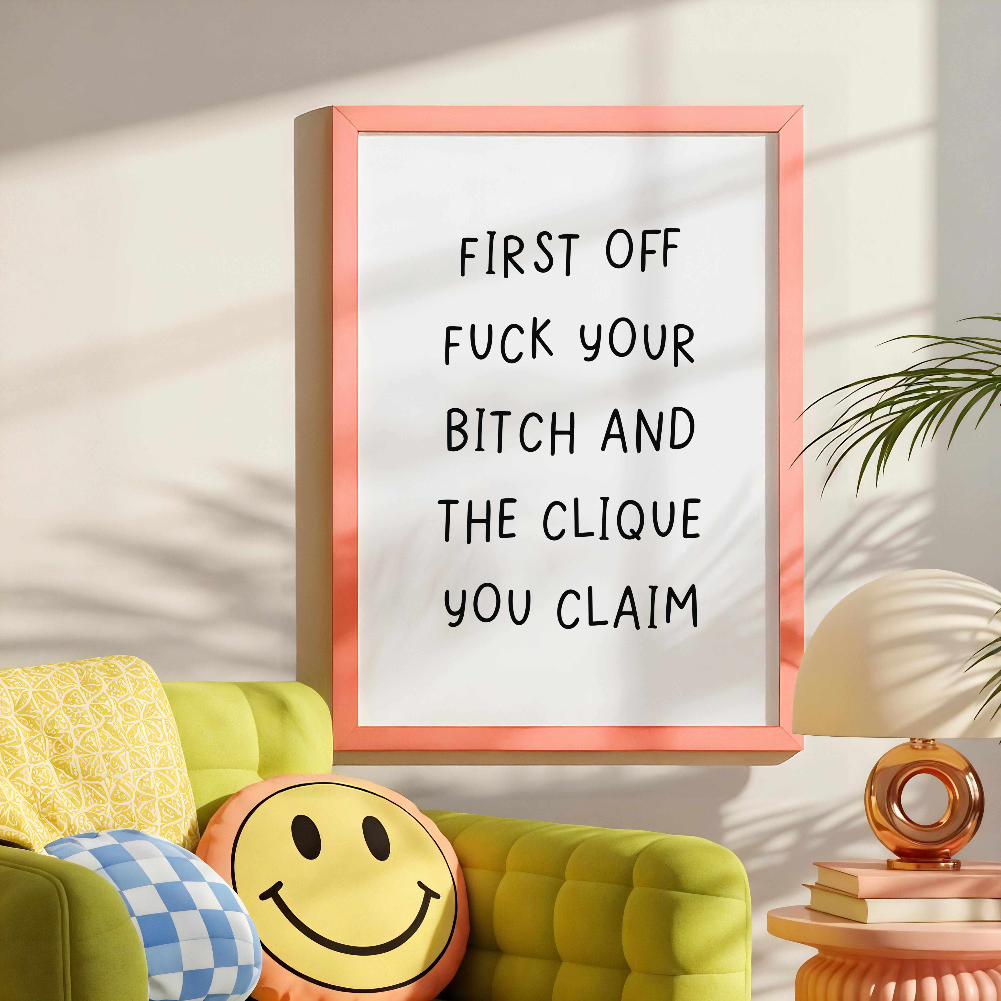 First Off Fuck Your Bitch and the Clique You Claim Unframed Art Print