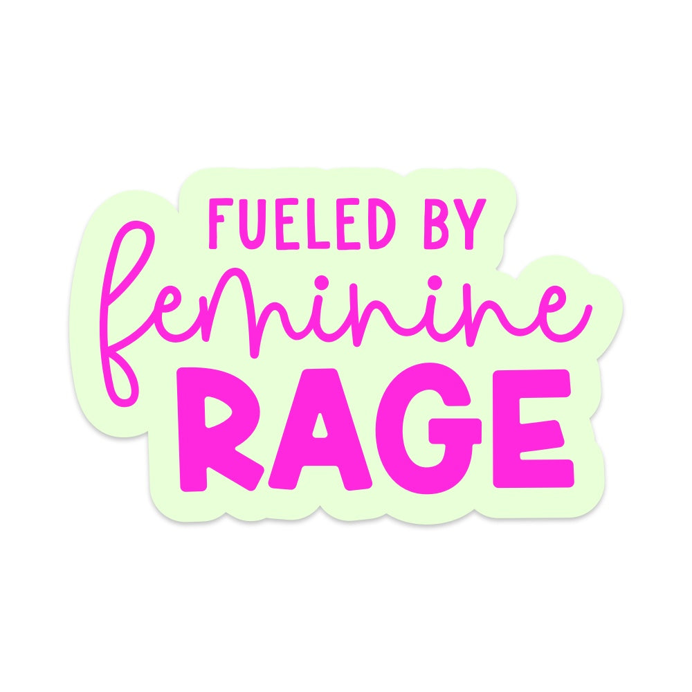 5" Fueled By Feminine Rage Vinyl Sticker