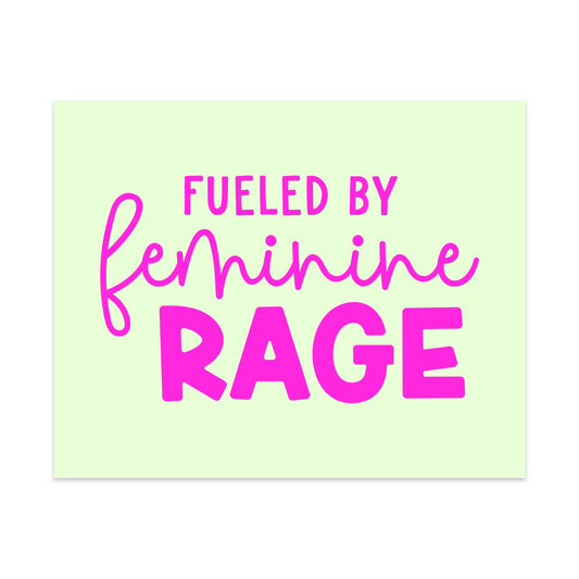 Fueled By Feminine Rage Unframed Art Print