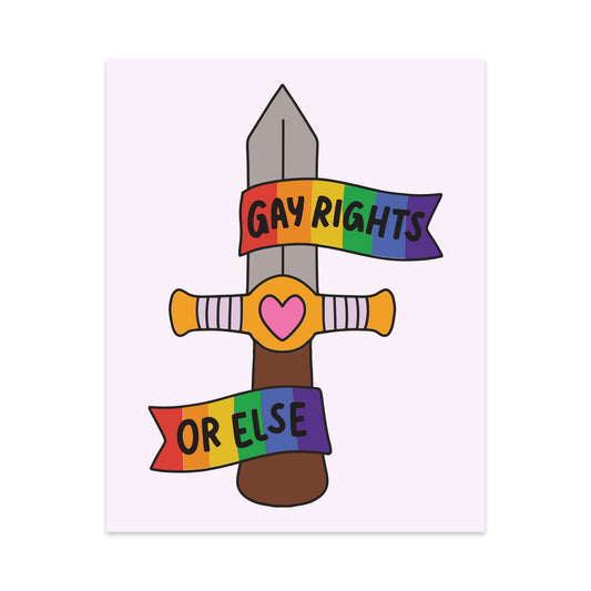 Gay Rights or Else Unframed Art Print