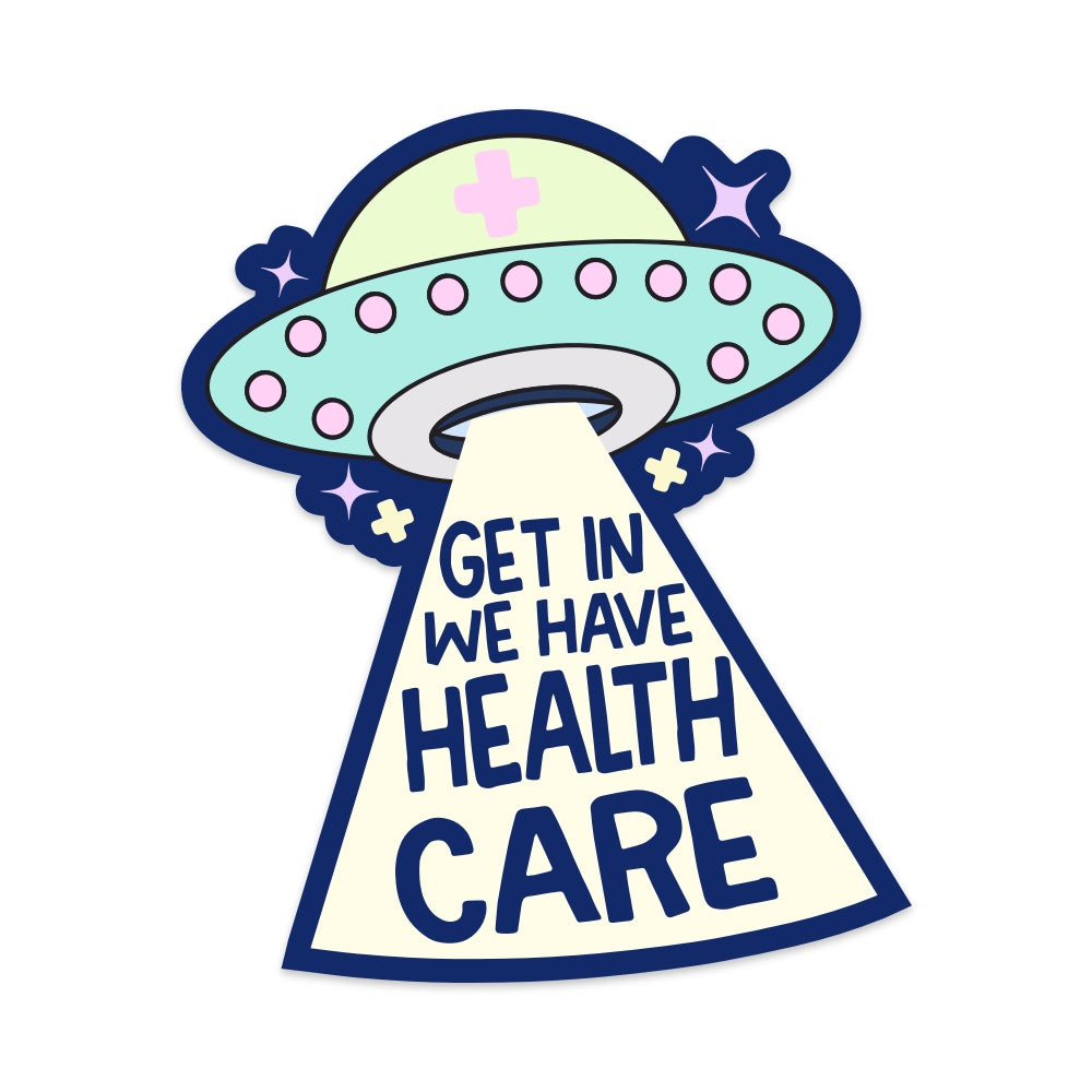 5" Get In We Have Health Care Vinyl Sticker