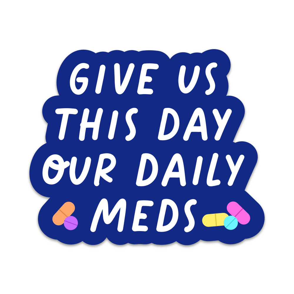 Give Us This Day Our Daily Meds Vinyl Sticker