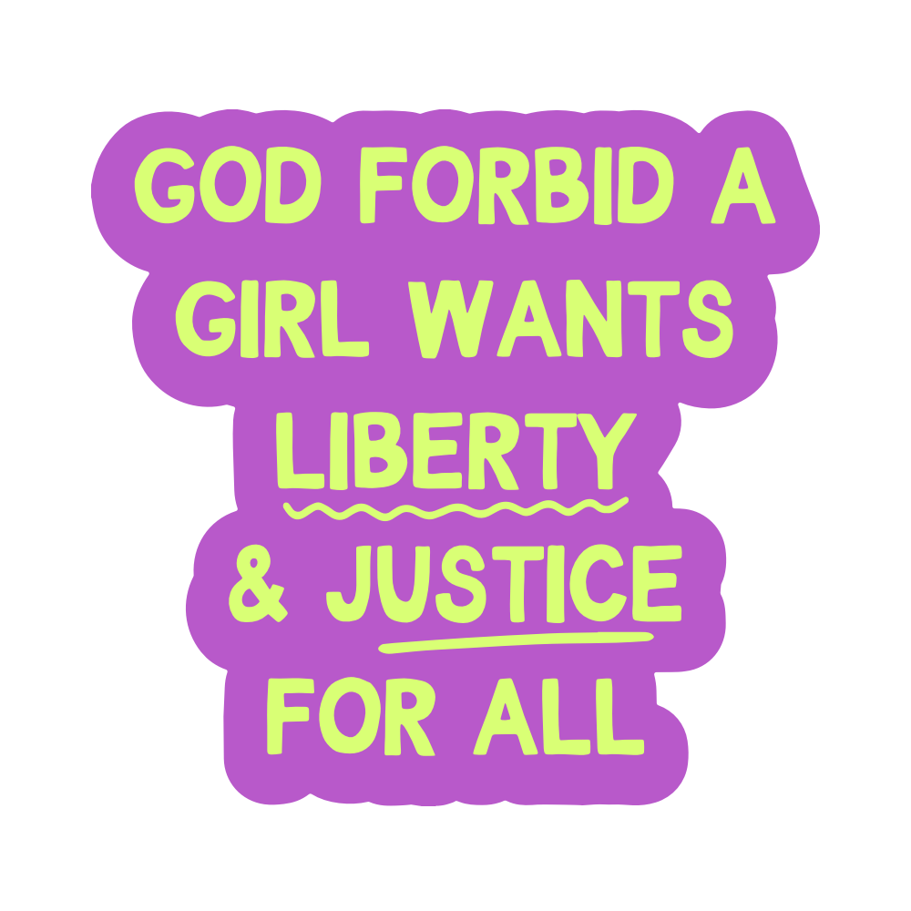 God Forbid a Girl Wants Liberty & Justice For All Vinyl Sticker
