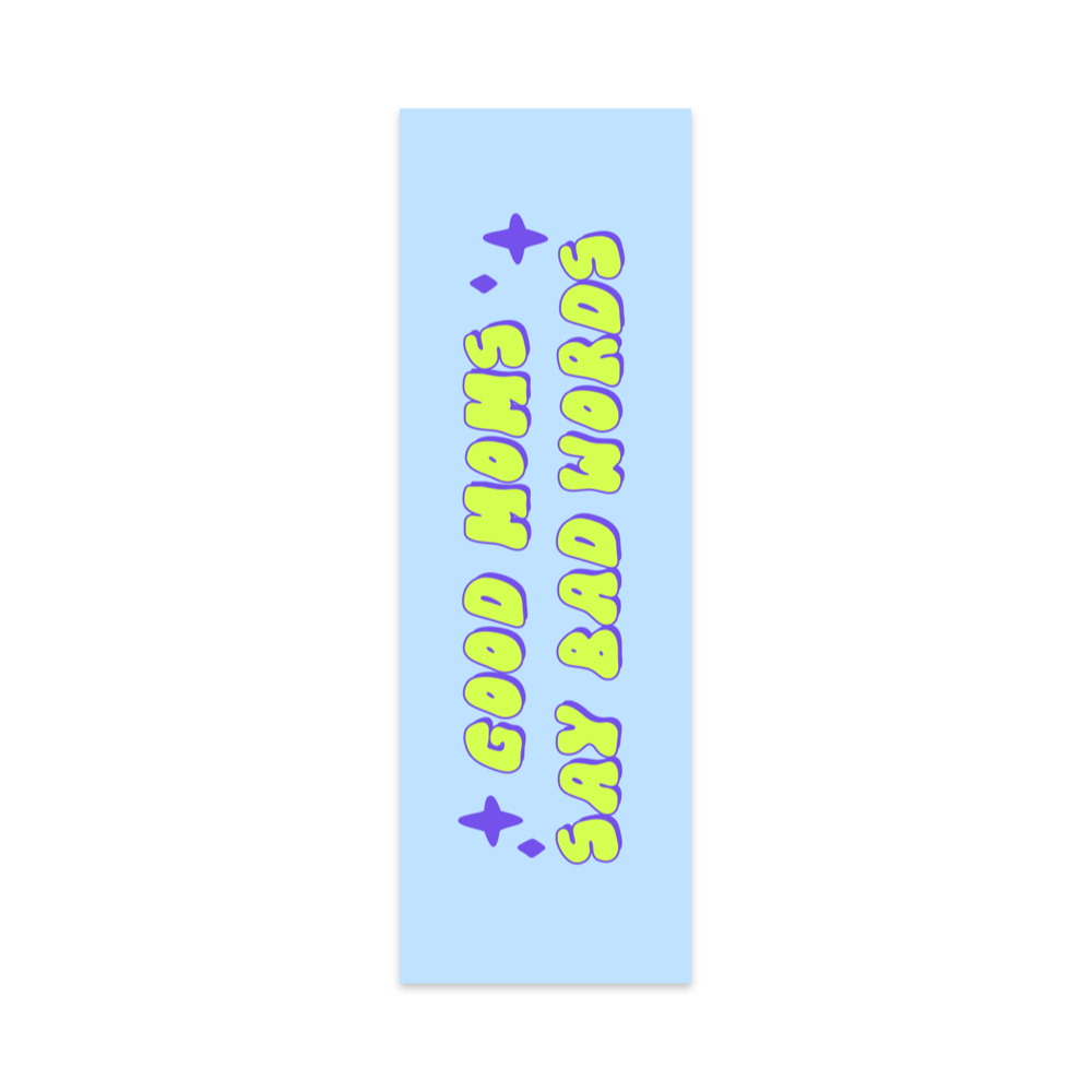 Good Moms Say Bad Words Bookmark