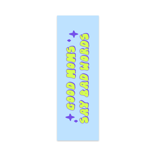 Good Moms Say Bad Words Bookmark