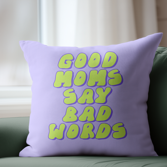 Good Moms Say Bad Words Pillow Cover
