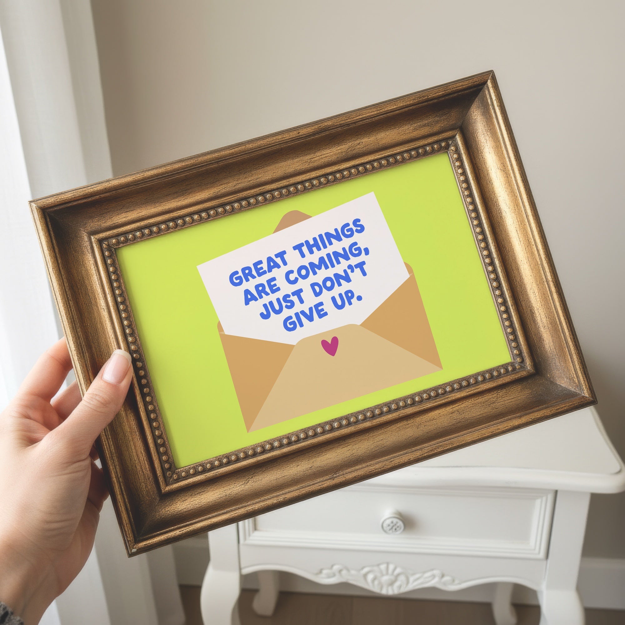 Great Things Are Coming Just Don't Give Up Unframed Art Print