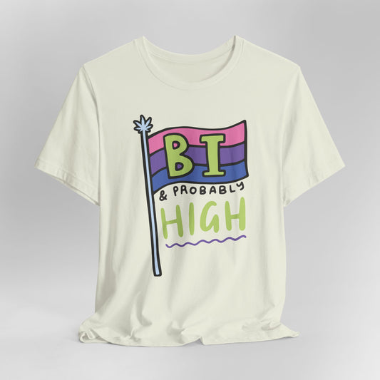 Bi & Probably High Graphic Tee