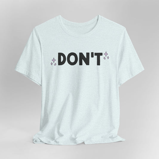 Don't Graphic Tee