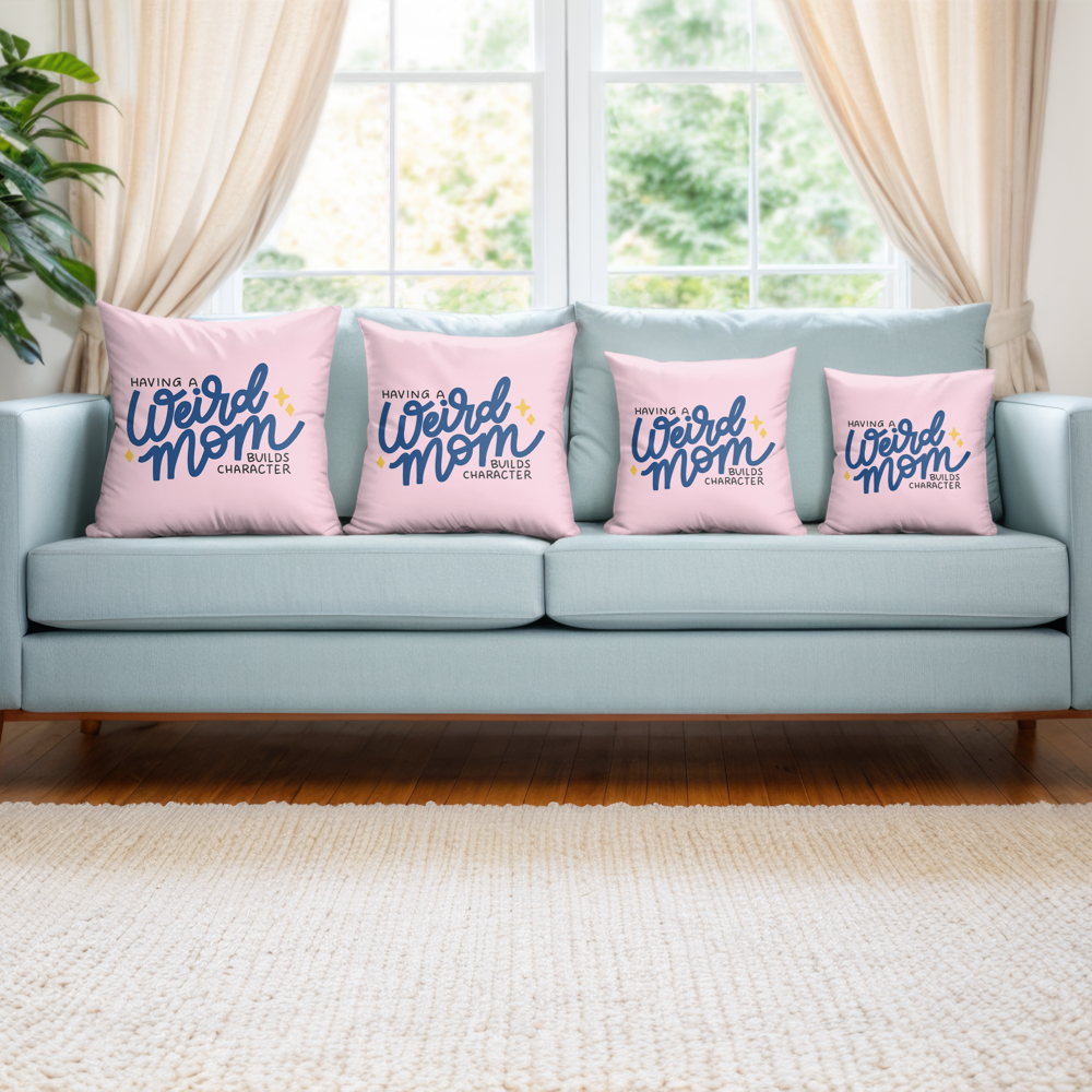 Having A Weird Mom Builds Character Pillow Cover