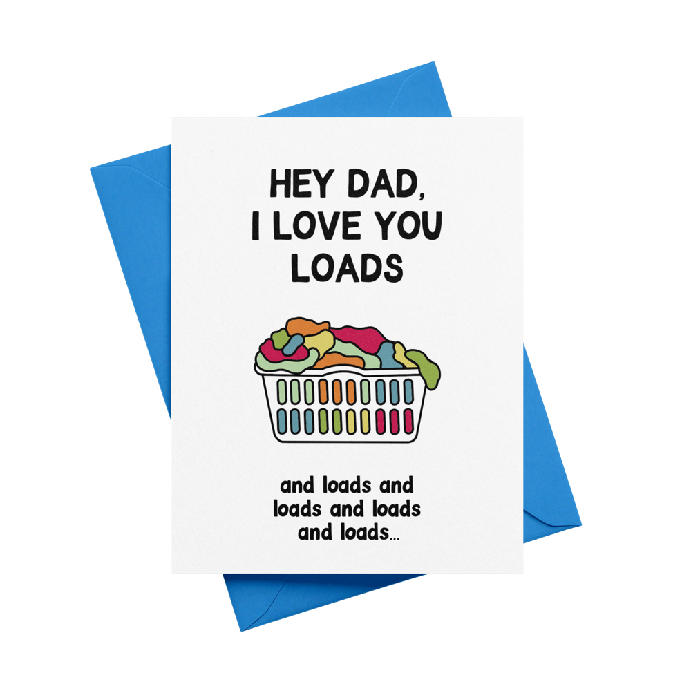 Hey Dad, I Love You Loads and Loads and Loads and Loads... Greeting Card