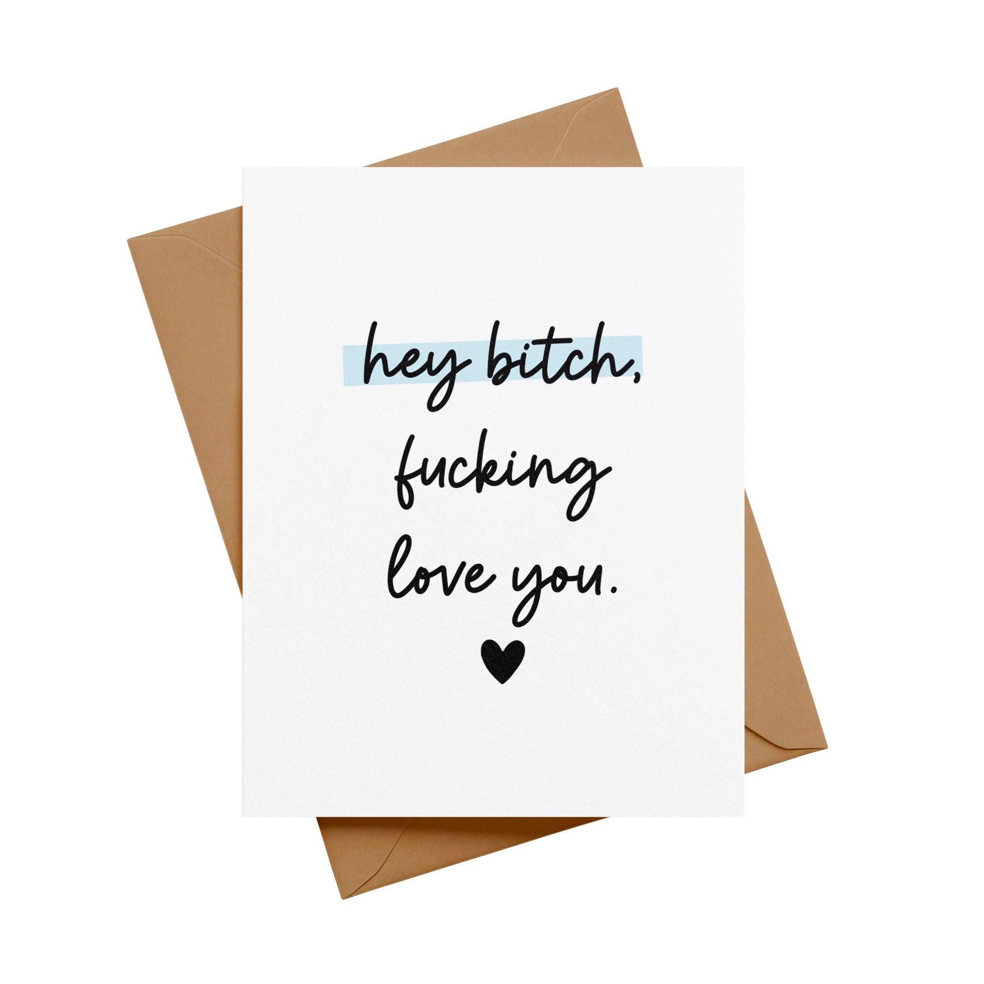 Hey Bitch, Fucking Love You Greeting Card