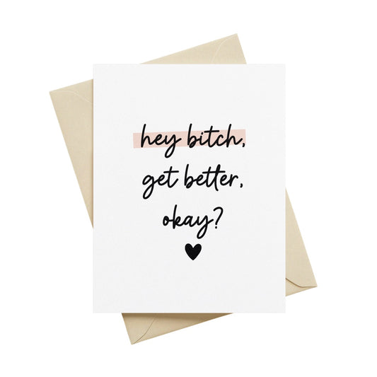 Hey Bitch, Get Better Okay Greeting Card