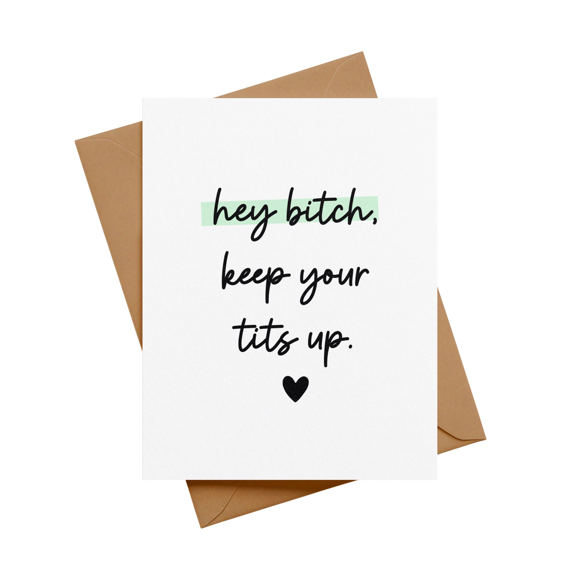 Hey Bitch, Keep Your Tits Up Greeting Card