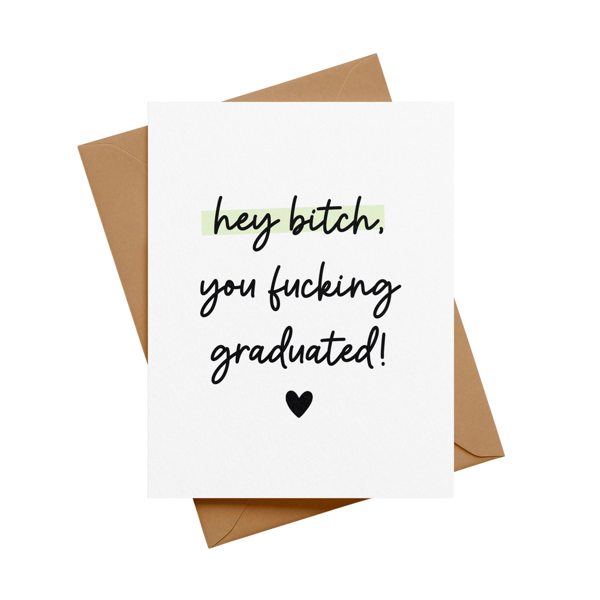 Hey Bitch, You Fucking Graduated Greeting Card