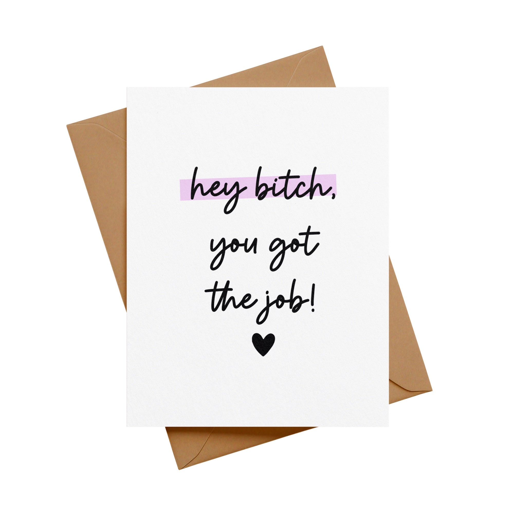 Hey Bitch, You Got the Job Greeting Card