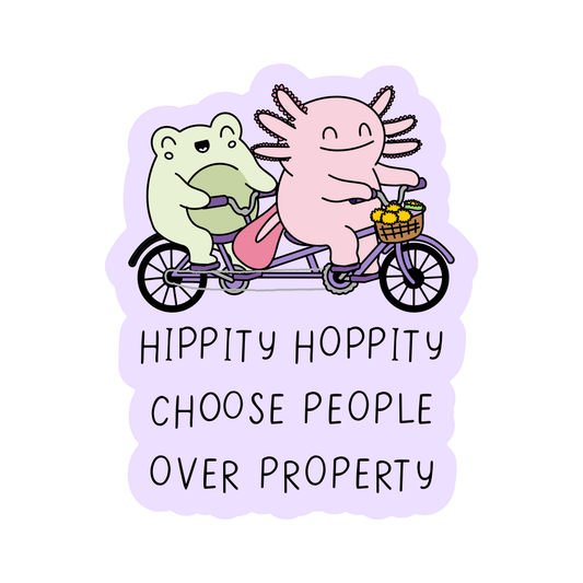 Hippity Hoppity Choose People Over Property Vinyl Sticker